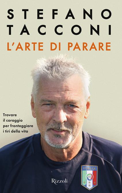 L'arte di parare. Trovare il coraggio per fronteggiare i tiri della vita - Stefano Tacconi - copertina