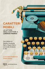 Caratteri mobili. Le lettere degli scrittori a Lorenzo Mondo