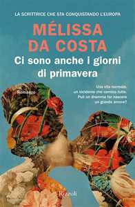 Libro Ci sono anche i giorni di primavera Mélissa Da Costa