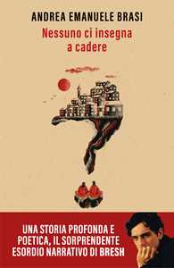 Libro Nessuno ci insegna a cadere Andrea Emanuele Brasi