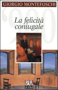 La felicità coniugale - Giorgio Montefoschi - copertina