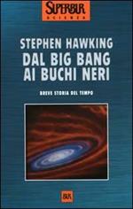 Dal big bang ai buchi neri. Breve storia del tempo