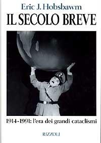 Il secolo breve. 1914-1991: l'era dei grandi cataclismi - Eric J. Hobsbawm - copertina