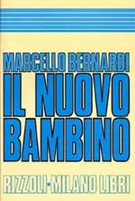 Il nuovo bambino. Una guida per i genitori di oggi. Da 0 a 11 anni