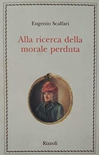 Alla ricerca della morale perduta - Eugenio Scalfari - copertina