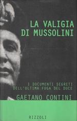 La valigia di Mussolini. I documenti segreti dell'ultima fuga del duce