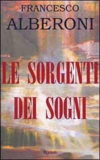 Le sorgenti dei sogni - Francesco Alberoni - copertina