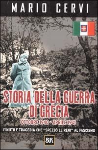 Storia della guerra di Grecia. Ottobre 1540-Aprile 1941 - Mario Cervi - copertina