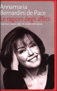 Le ragioni degli affetti. Matrimoni, divorzi, figli: c'è sempre una risposta - Annamaria Bernardini de Pace - copertina