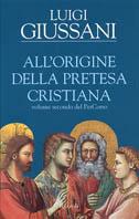 All'origine della pretesa cristiana. Volume secondo del PerCorso