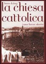 La Chiesa cattolica. Una breve storia