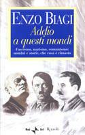 Addio a questi mondi. Fascismo, nazismo, comunismo: uomini e storie, che cosa è rimasto