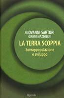 La Terra scoppia. Sovrappopolazione e sviluppo - Giovanni Sartori,Gianni Mazzoleni - copertina