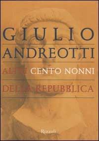 Altri cento nonni della repubblica - Giulio Andreotti - copertina