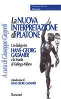 La nuova interpretazione di Platone. Un dialogo tra Hans-Georg Gadamer e la scuola di Tubinga (Milano)