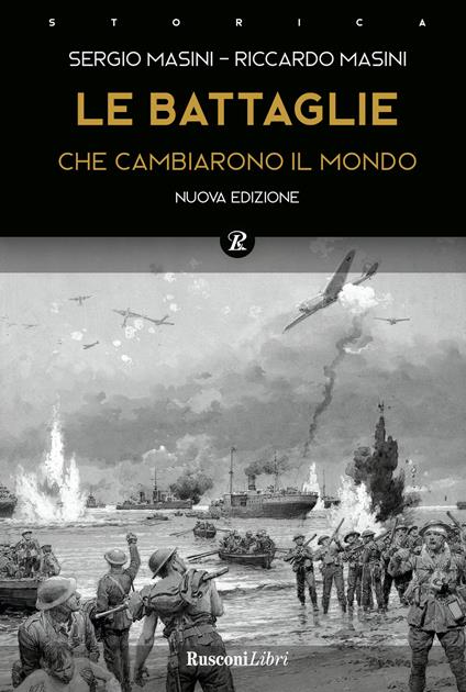 Le battaglie che cambiarono il mondo. Nuova ediz. - Sergio Masini,Riccardo Masini - copertina