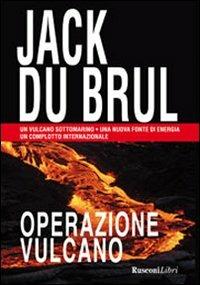 Operazione vulcano - Jack Du Brul - copertina