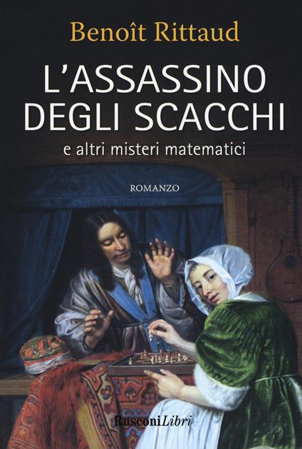 L'assassino degli scacchi e altri misteri matematici - Benoît Rittaud - copertina