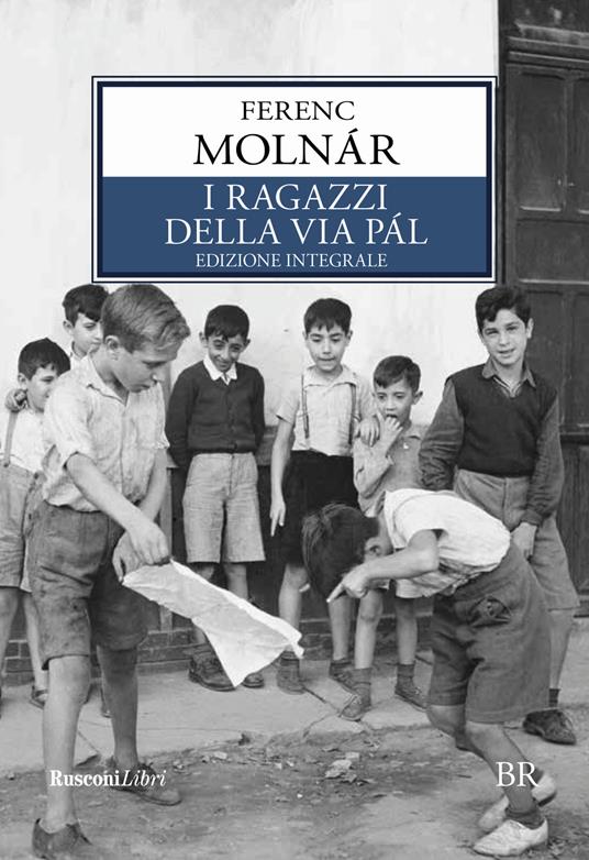 I ragazzi della via Pal. Ediz. integrale - Ferenc Molnár - Libro - Rusconi  Libri - Biblioteca ragazzi | laFeltrinelli