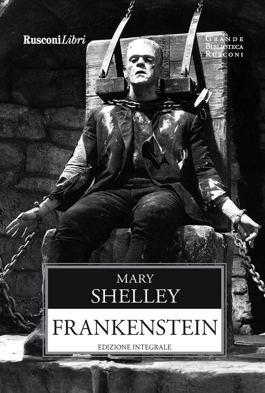 Frankenstein. Ediz. integrale - Mary Shelley - Libro - Rusconi Libri -  Grande biblioteca Rusconi | laFeltrinelli