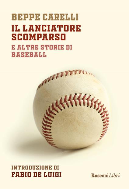 Il lanciatore scomparso e altre storie di baseball - Beppe Carelli - copertina