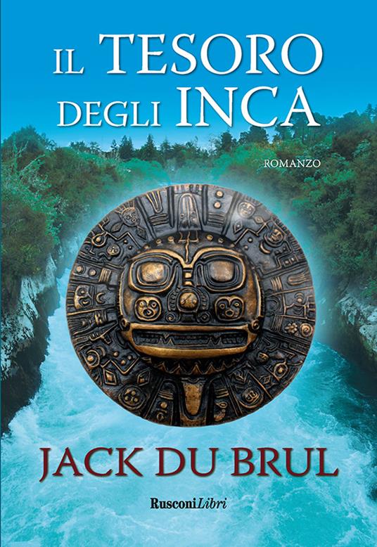 Il tesoro degli Inca - Jack Du Brul,Lorenzo Bianco,Angela Fato - ebook