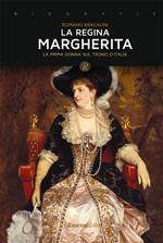 La regina Margherita. La prima donna sul trono d'Italia