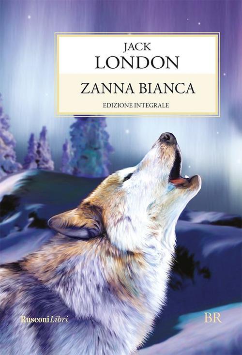 Zanna Bianca. Ediz. integrale - Jack London - ebook