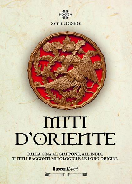 Miti d'Oriente. Dalla Cina al Giappone all'India, tutti i racconti mitologici e le loro origini - Mario Bussagli - copertina