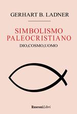 Il simbolismo paleocristiano. Dio, cosmo, uomo