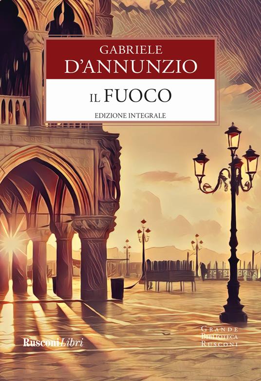 Il fuoco. Ediz. integrale - Gabriele D'Annunzio - copertina