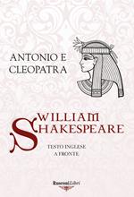 Antonio e Cleopatra. Testo inglese a fronte. Ediz. integrale