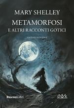 Metamorfosi e altri racconti gotici. Ediz. integrale