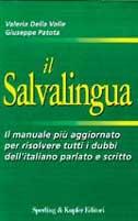 Il salvalingua. Il manuale più aggiornato per risolvere tutti i dubbi della lingua parlata e scritta