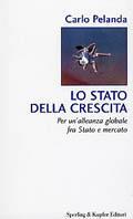 Lo stato della crescita. Verso una nuova alleanza globale fra Stato e mercato - Carlo Pelanda - copertina