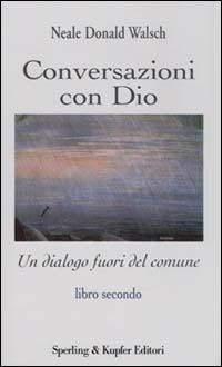 Conversazioni con Dio. Un dialogo fuori del comune. Vol. 2 - Neale Donald Walsch - copertina