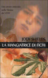 La mangiatrice di fichi - Jody Shields - copertina