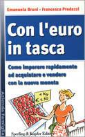 Con l'euro in tasca. Come imparare rapidamente ad acquistare e vendere con la nuova moneta - Emanuela Bruni,Francesca Predazzi - copertina