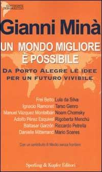 Un mondo migliore è possibile. Da Porto Alegre le idee per un futuro vivibile - Gianni Minà - copertina