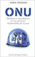 ONU. Debolezze e contraddizioni di una istituzione indispensabile per la pace