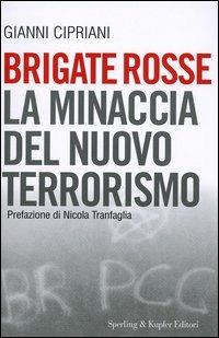 Brigate rosse. La minaccia del nuovo terrorismo - Gianni Cipriani - copertina