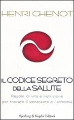 Il codice segreto della salute. Regole di vita e nutrizione per trovare il benessere e l'armonia