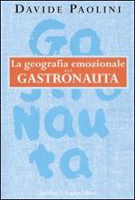 La geografia emozionale del gastronauta