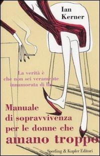 Manuale di sopravvivenza per le donne che amano troppo - Ian Kerner - copertina