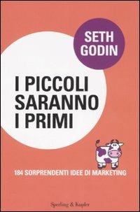 I piccoli saranno i primi. 184 sorprendenti idee di marketing - Seth Godin - copertina