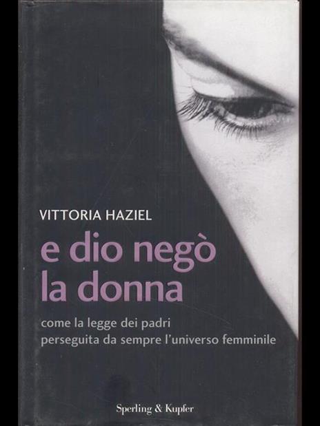 E Dio negò la donna. Come la legge dei padri perseguita da sempre l'universo femminile - Vittoria Haziel - copertina