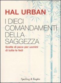 I dieci comandamenti della saggezza. Scelte di pace per uomini di tutte le fedi - Hal Urban - copertina