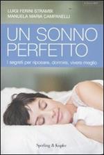 Un sonno perfetto. I segreti per riposare, dormire, vivere meglio