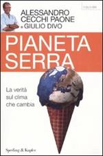 Pianeta serra. La verità sul clima che cambia