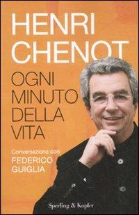 Ogni minuto della vita. Conversazione con Federico Guglia - Henri Chenot - copertina